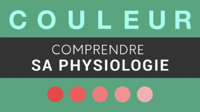 COULEUR – Comprendre sa physiologie